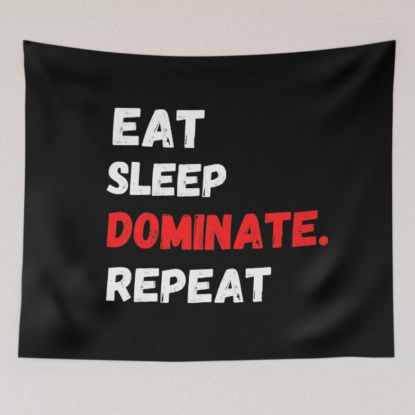 Item preview, Eat Sleep Dominate Repeat designed and sold by Johan Liebert.