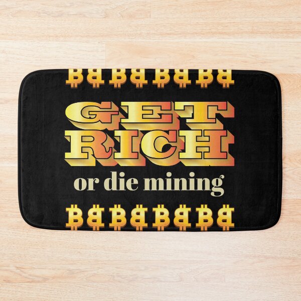 Item preview, Get rich or Die Mining Crypto Miner Hodl Blockchain Bitcoin  designed and sold by Rzelemenz.