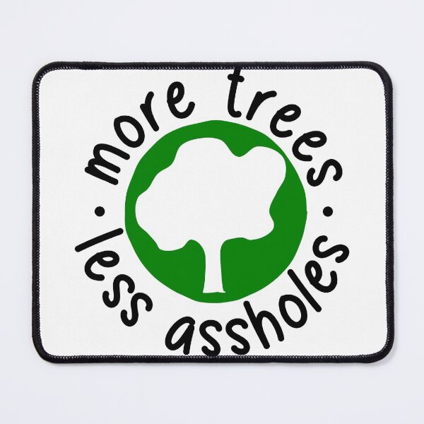 Item preview, More Trees, Less Assholes designed and sold by RixzStuff.