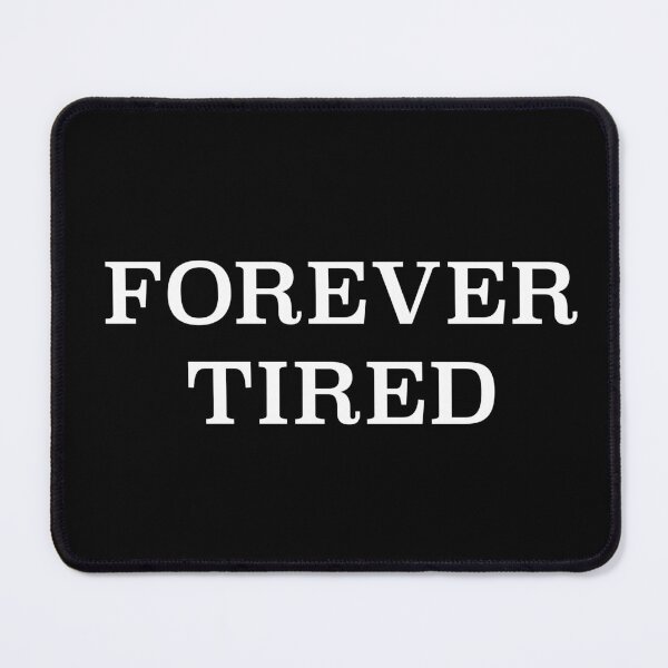 Item preview, Forever Tired designed and sold by Design Minds Boutique.