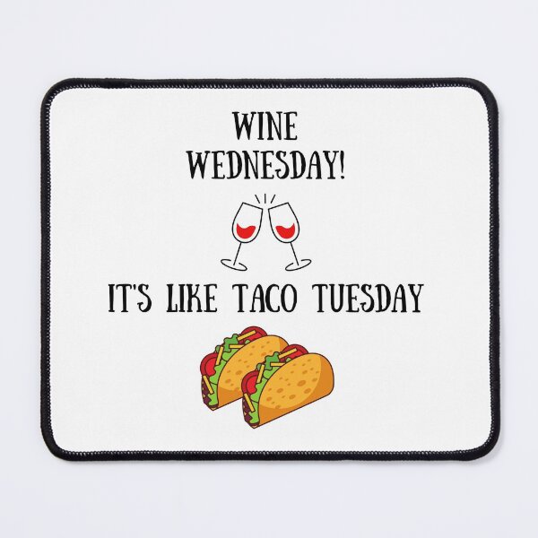 Item preview, Wine Wednesday Taco Tuesday designed and sold by Debbie Rodriguez.