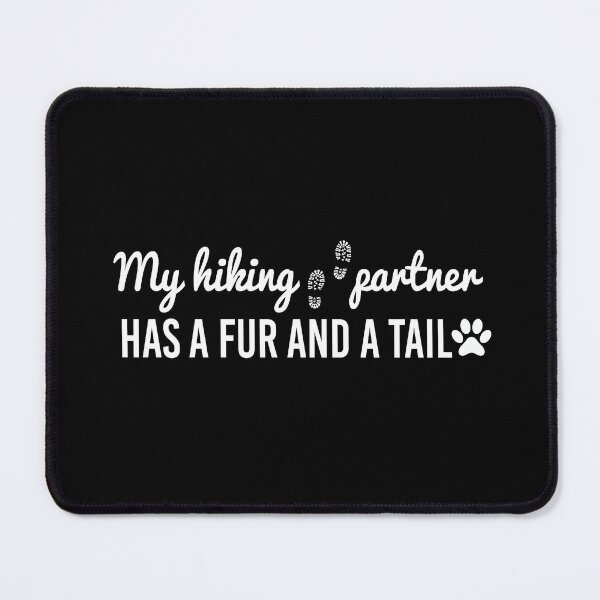 Item preview, My Hiking Partner has a fur and a tail , for dog lover designed and sold by Djalane.