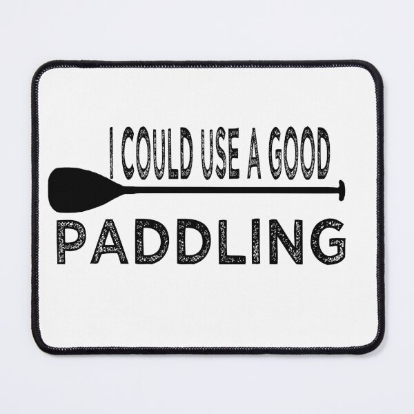 Item preview, I could use a good paddling designed and sold by WalkinNature.