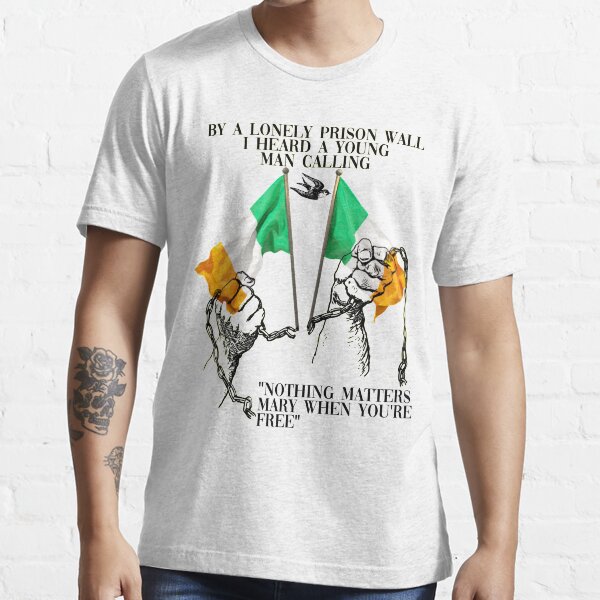 The Fields of Athenry - Nothing Matters When You're Free Essential T-Shirt