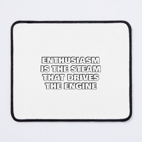 Item preview, Enthusiasm is the steam that drives the engine - motivational phrases designed and sold by Inspirationmotivation.