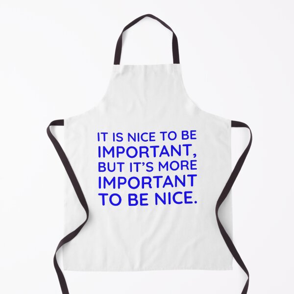 Item preview, It is nice to be important, but it's more important to be nice. designed and sold by Inspirationmotivation.