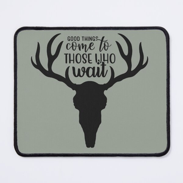 Item preview, Deer Hunter Quote Good Things Come to Those who Wait designed and sold by Sheepherder120.
