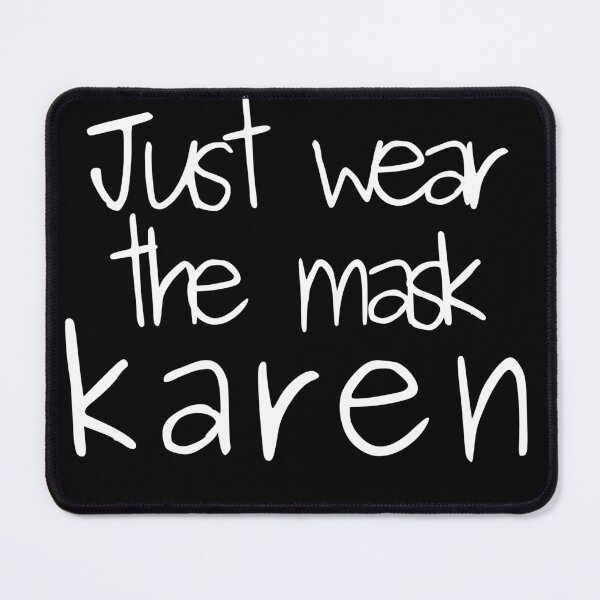 Item preview, Just Wear The Mask, Karen Funny Text Design designed and sold by EarthArtDesigns.