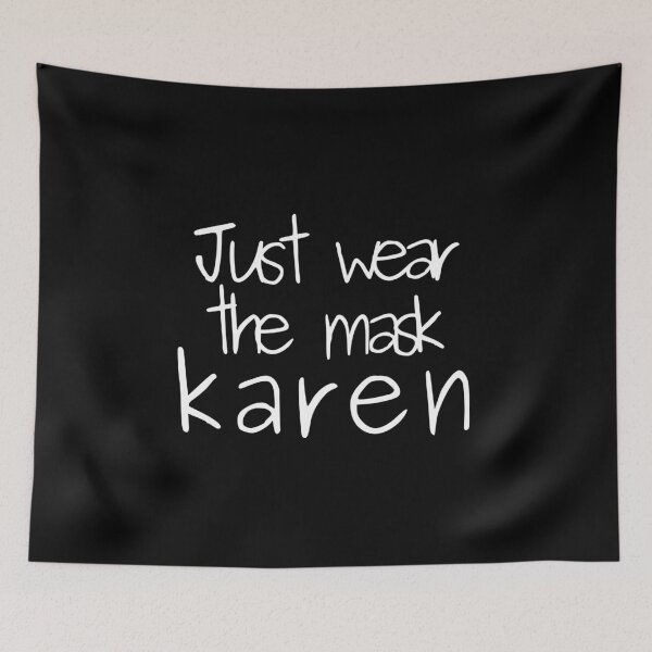Item preview, Just Wear The Mask, Karen Funny Text Design designed and sold by EarthArtDesigns.