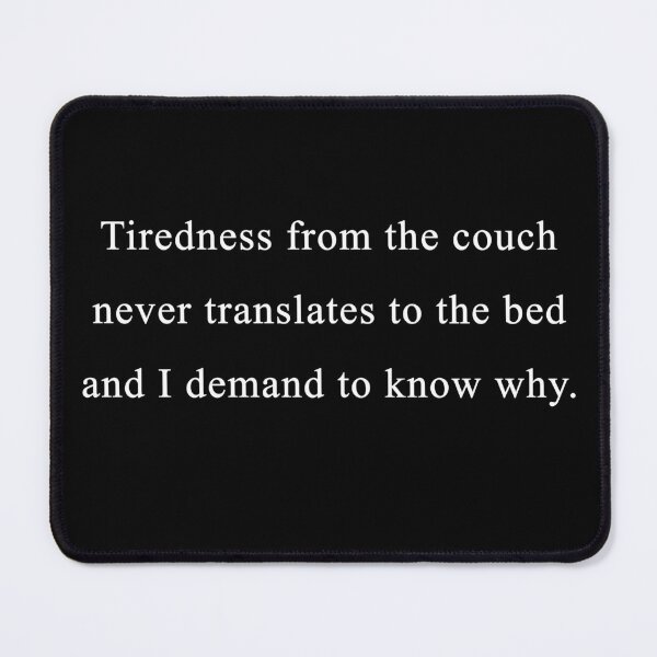 Item preview, Tiredness from the couch never translates to the bed! designed and sold by Celosia Liv.