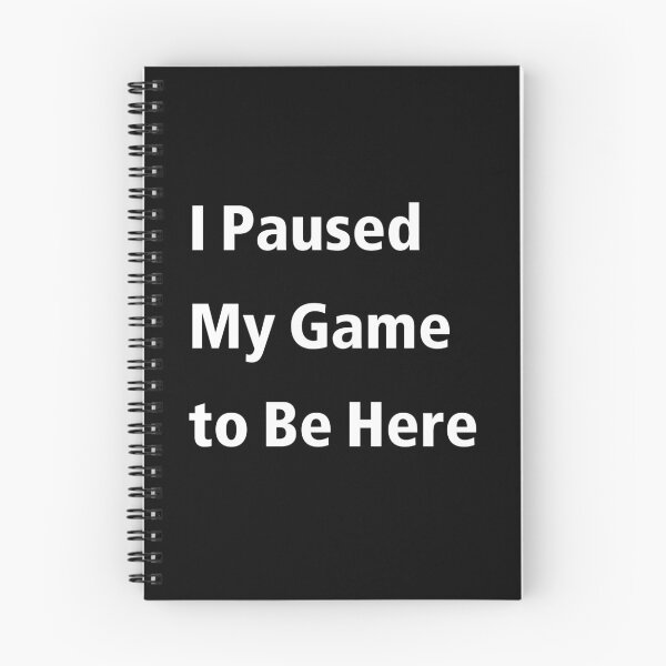 Item preview, I Paused My Game to Be Here,Funny Video Gamer Humor Joke for Men Women  designed and sold by BOUZDA2.