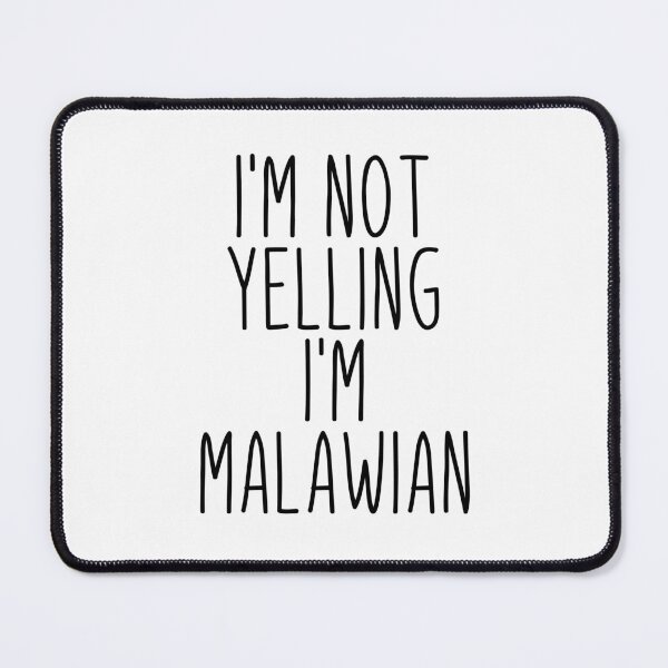 Item preview, I'm Not Yelling I'm Malawian - Malawi designed and sold by MountainD.