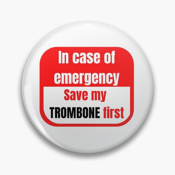 Item preview, In Case of Emergency, Save my Trombone First designed and sold by choceclairs.