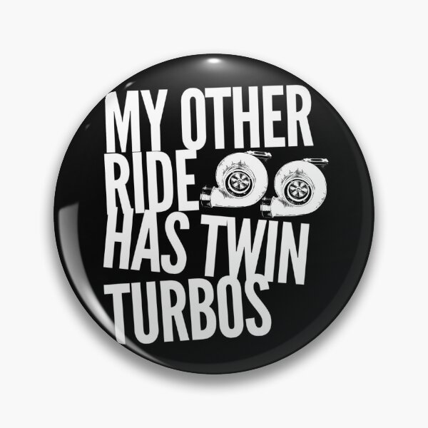 Item preview, My Other Ride Has Twin Turbos designed and sold by CarantinedChaos.