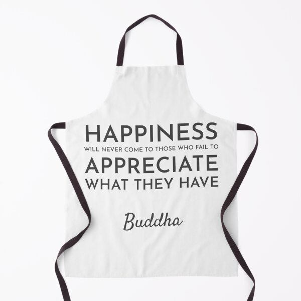 Item preview, Happiness will never come to those who fail to appreciate what they have  - Buddhist Quote designed and sold by Inspirationmotivation.