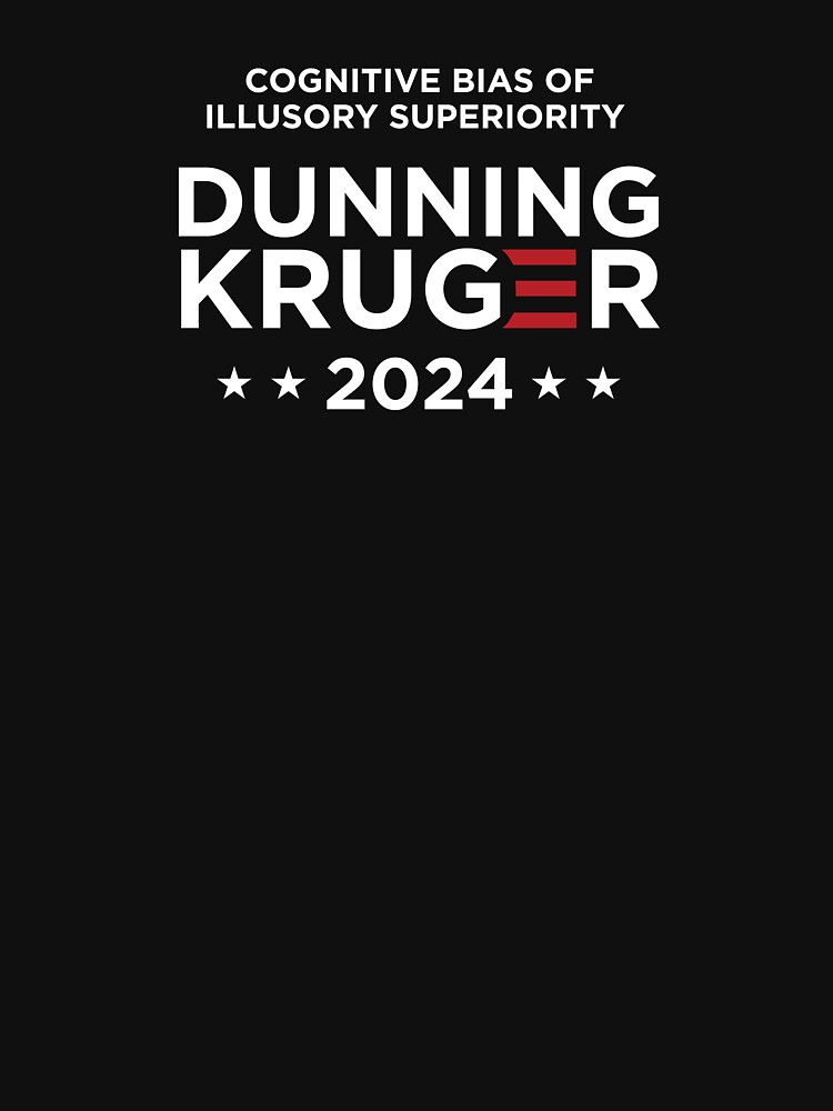 "DunningKruger 2024 Election Gift" Tshirt for Sale by twHistory