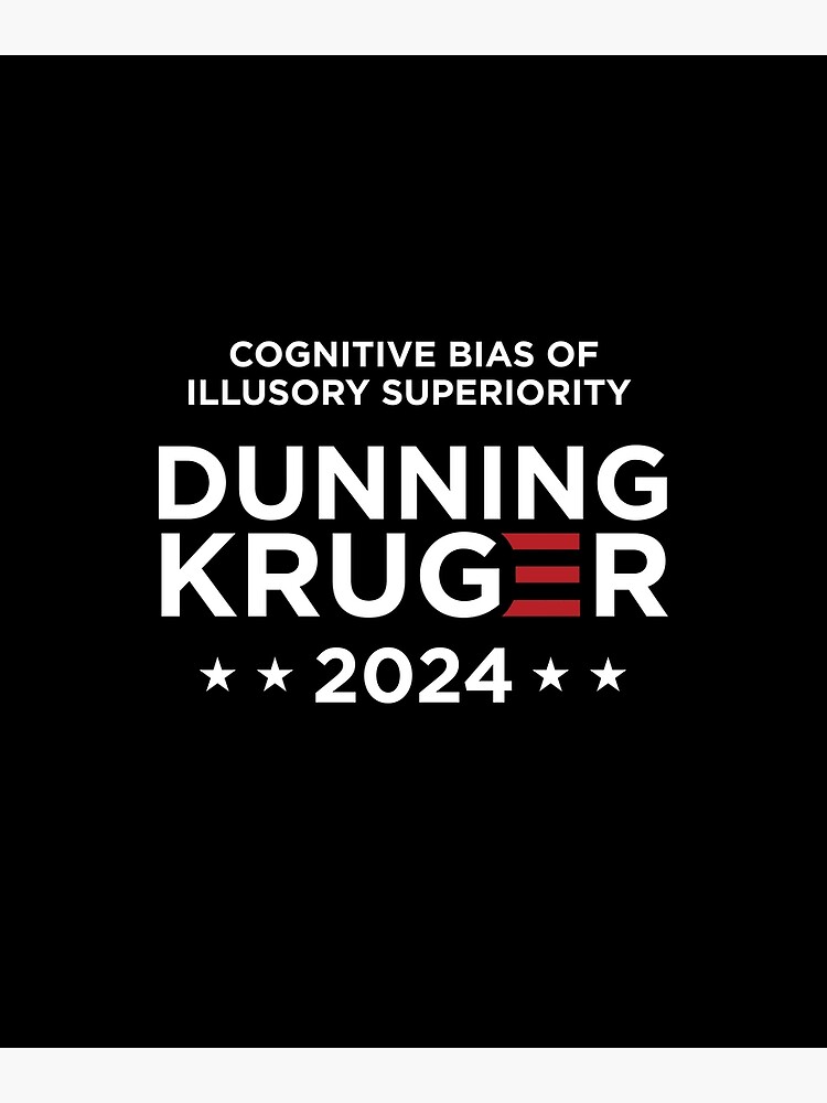 "DunningKruger 2024 Election Gift" Poster for Sale by twHistory