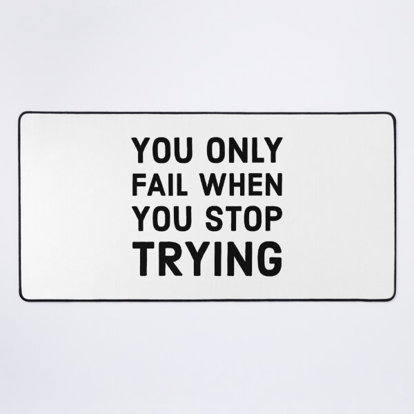 Item preview, YOU ONLY FAIL WHEN YOU STOP TRYING designed and sold by Inspirationmotivation.