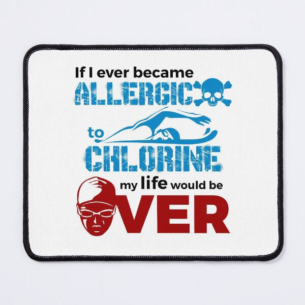 Item preview, If I Ever Became Allergic To Chlorine My Life Would Be Over designed and sold by jaygo.