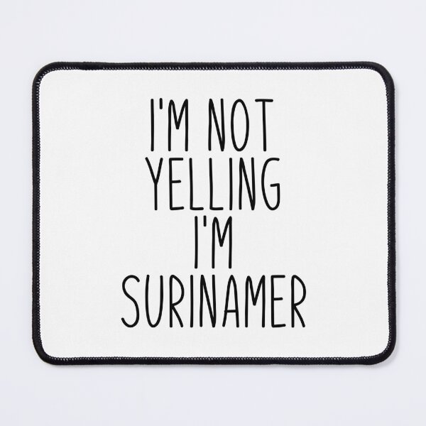 Item preview, I'm Not Yelling I'm Surinamer - Suriname designed and sold by MountainD.