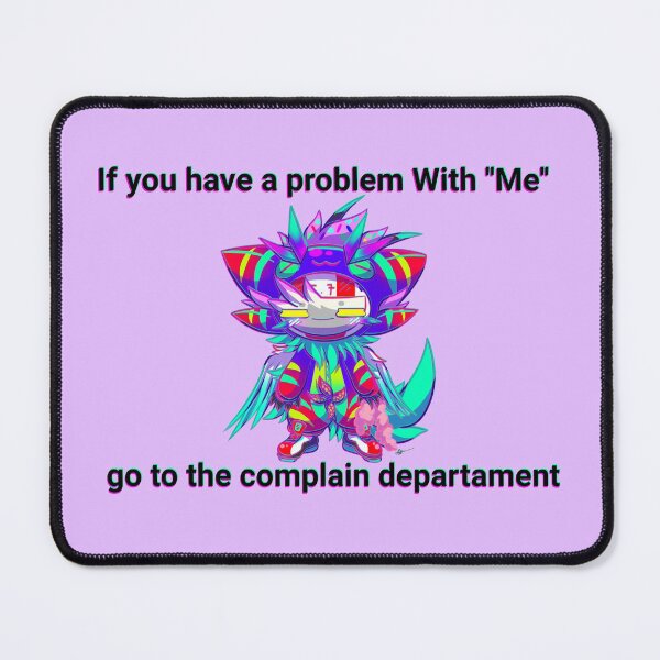 Item preview, If you have a problem with me go to the complain departament designed and sold by NaokiKid.