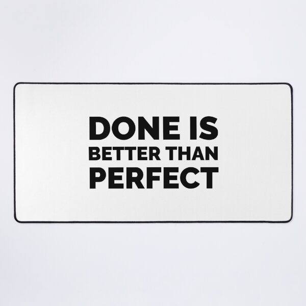 Item preview, DONE IS BETTER THAN PERFECT - MOTIVATION QUOTE designed and sold by Inspirationmotivation.