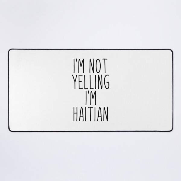 Item preview, I'm Not Yelling I'm Haitian - Haiti designed and sold by MountainD.