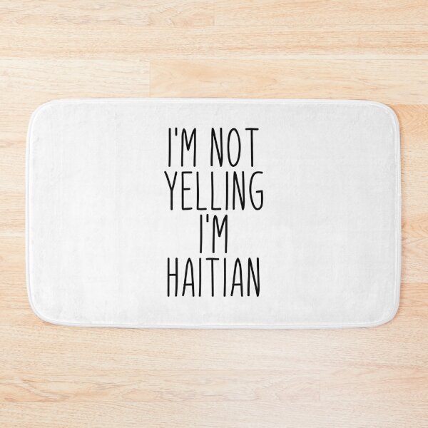 Item preview, I'm Not Yelling I'm Haitian - Haiti designed and sold by MountainD.
