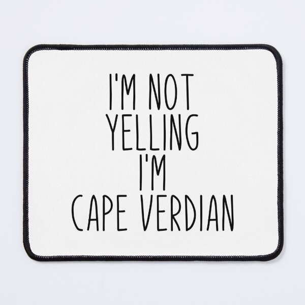 Item preview, I'm Not Yelling I'm Cape Verdian - Cape Verde designed and sold by MountainD.