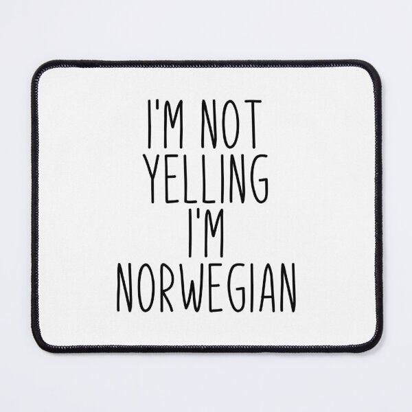 Item preview, I'm Not Yelling I'm Norwegian - Norway designed and sold by MountainD.