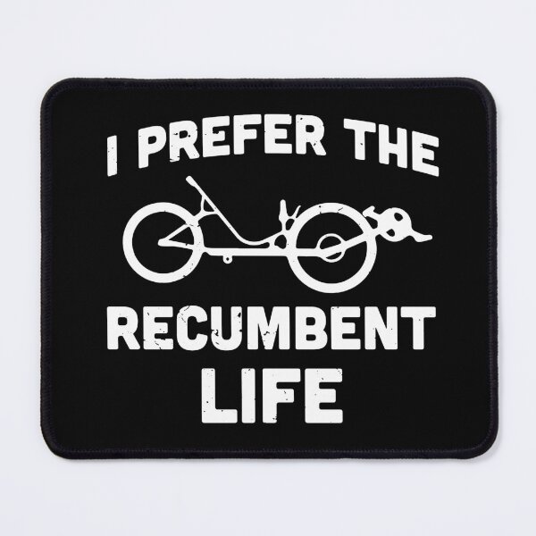 Item preview, I prefer the recumbent life / recumbent bicycle gift idea / recumbent lover present designed and sold by anodyle.
