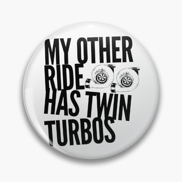 Item preview, My Other Ride Has Twin Turbos designed and sold by CarantinedChaos.