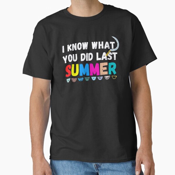 Item preview, I know what you did last summer  designed and sold by ronaldsonou.