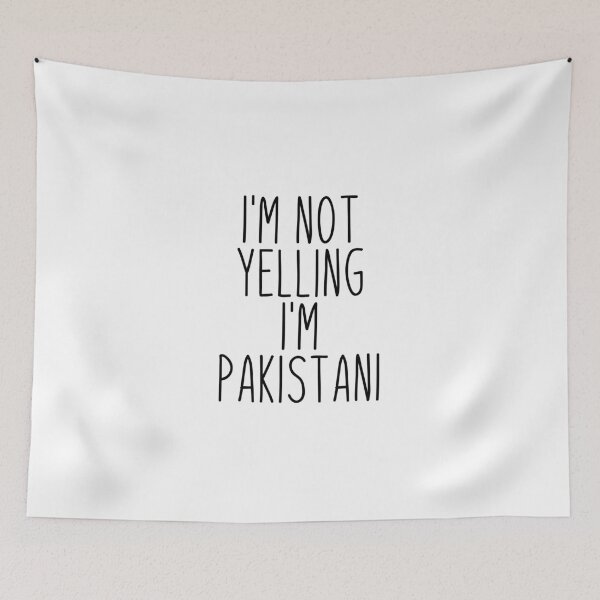 Item preview, I'm Not Yelling I'm Pakistani - Pakistan designed and sold by MountainD.