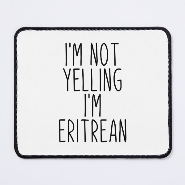 Item preview, I'm Not Yelling I'm Eritrean - Eritrea designed and sold by MountainD.
