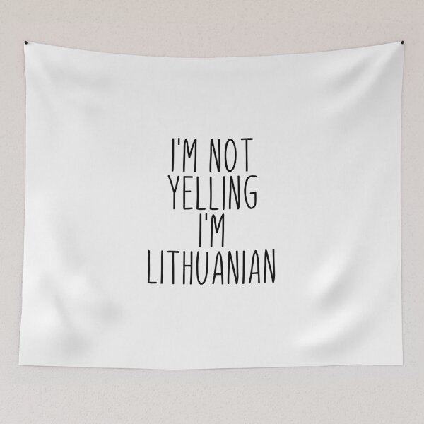 Item preview, I'm Not Yelling I'm Lithuanian - Lithuania designed and sold by MountainD.