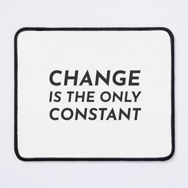 Item preview, change is the only constant designed and sold by Inspirationmotivation.