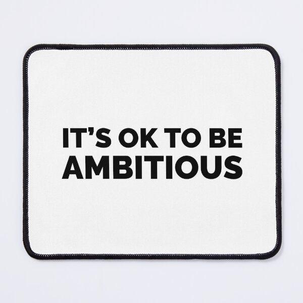 Item preview, It's OK to be ambitious designed and sold by Inspirationmotivation.