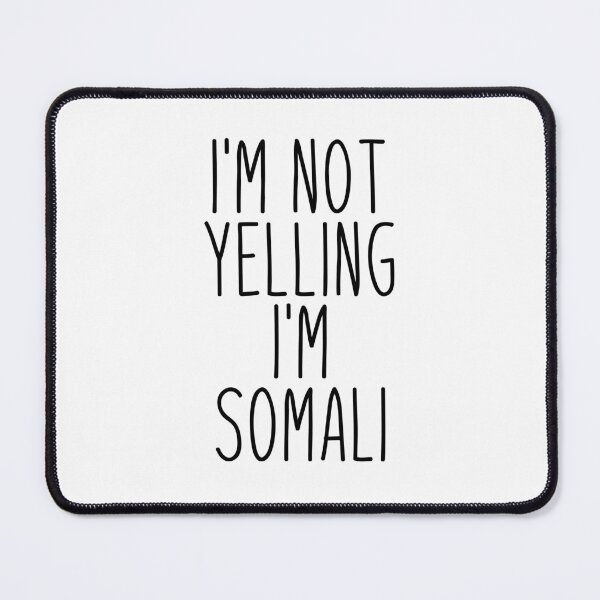 Item preview, I'm Not Yelling I'm Somali - Somalia designed and sold by MountainD.
