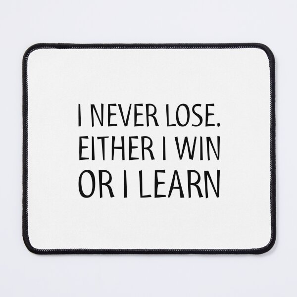 Item preview, I never lose. Either I win or I learn - Motivation quote designed and sold by Inspirationmotivation.