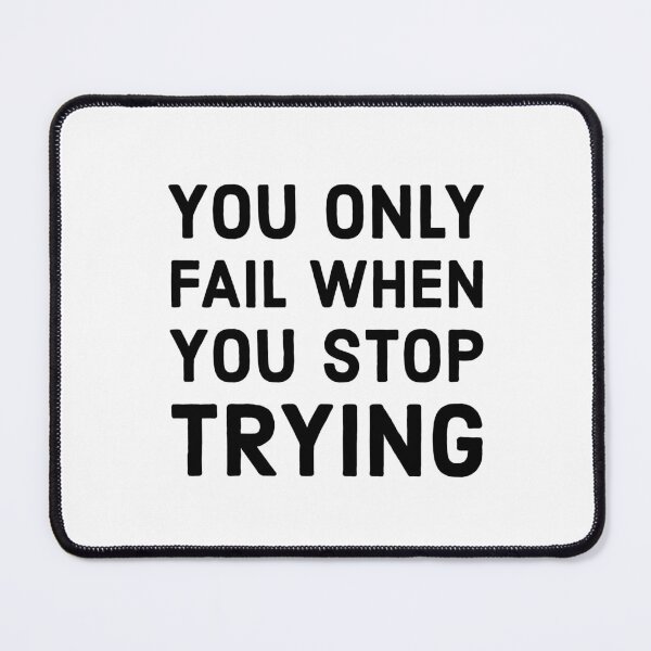 Item preview, YOU ONLY FAIL WHEN YOU STOP TRYING designed and sold by Inspirationmotivation.