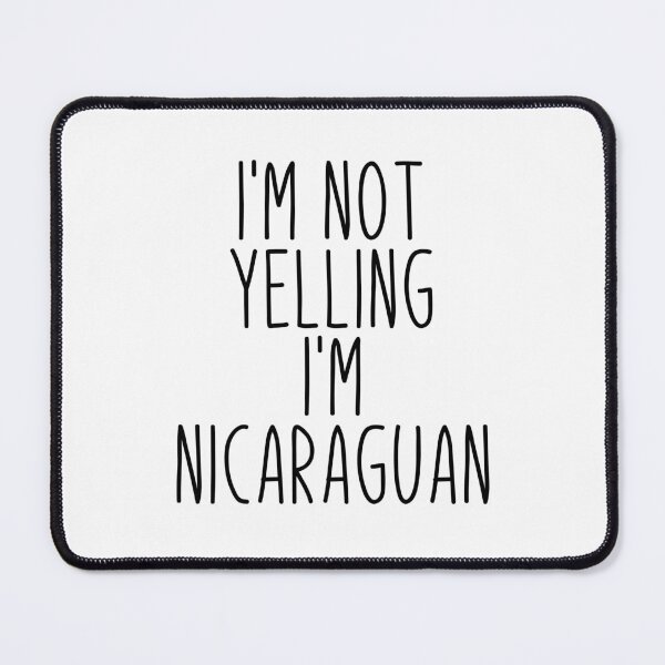 Item preview, I'm Not Yelling I'm Nicaraguan - Nicaragua designed and sold by MountainD.