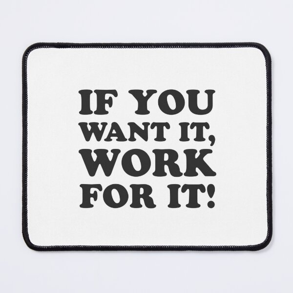 Item preview, If you want it, work for it - Motivational quotes designed and sold by Inspirationmotivation.