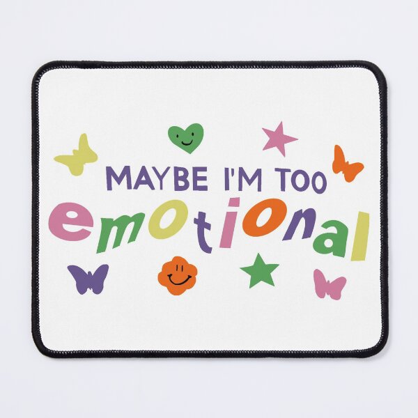 Item preview, Maybe I'm Too Emotional designed and sold by yktv-kloi.