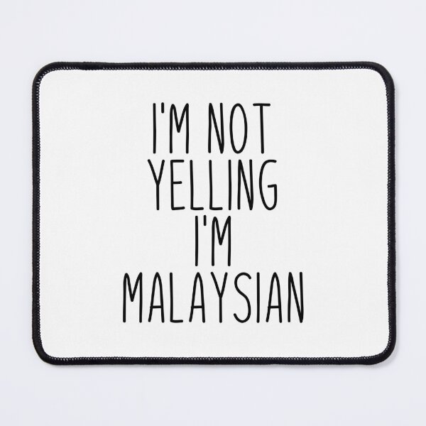 Item preview, I'm Not Yelling I'm Malaysian - Malaysia designed and sold by MountainD.