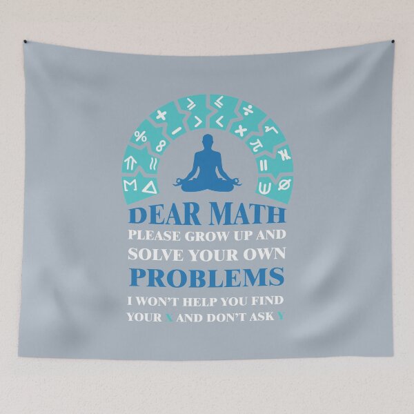 Item preview, Dear math please grow up and solve your own problems i won't help you find your X and don't ask Y #2 designed and sold by Achily.