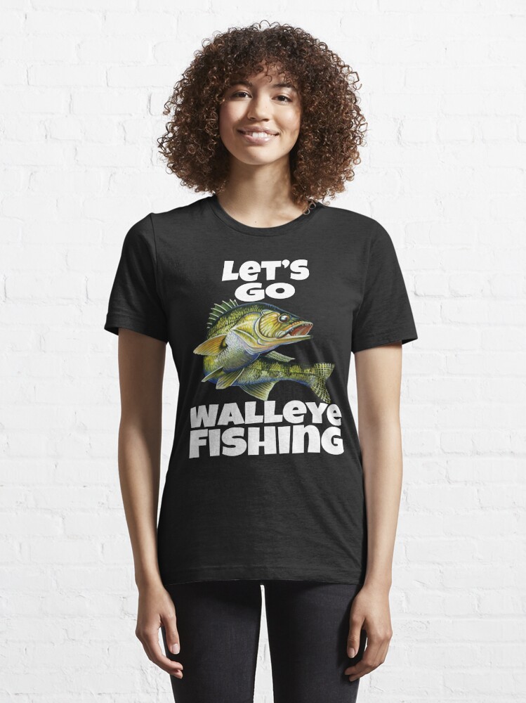 Walleye Fishing Fisherman Let's Go Walleye Fishing  Essential T-Shirt for  Sale by fantasticdesign