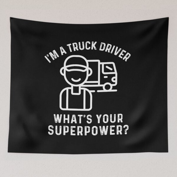 Item preview, I'm A Truck Driver What's Your Superpower designed and sold by Echo Dusk.