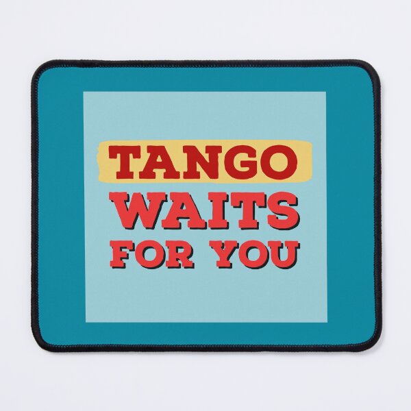 Item preview, Tango Waits For You designed and sold by infinitetango.