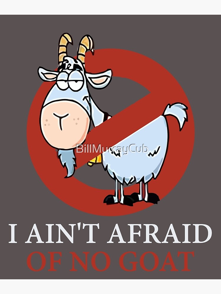 Bill murray cubs shirt - I Ain't Afraid Of No Goat Shirts | Essential  T-Shirt